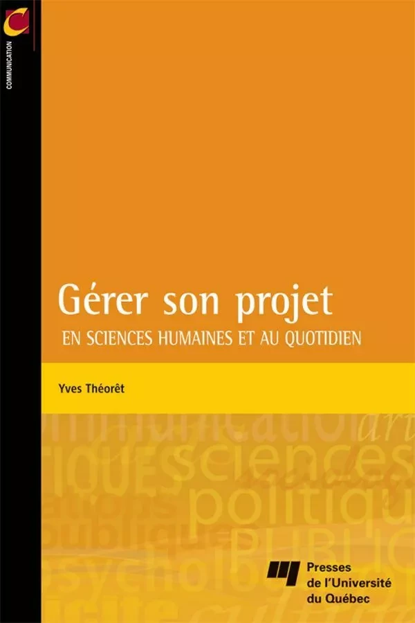 Gérer son projet - Yves Théorêt - Presses de l'Université du Québec