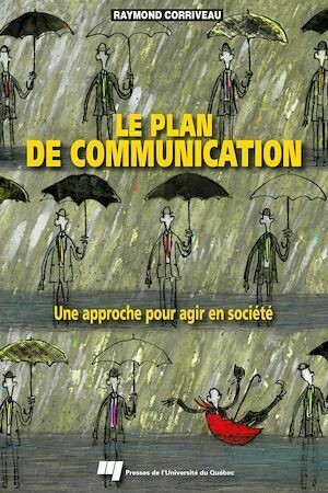 Le plan de communication - Raymond Corriveau - Presses de l'Université du Québec