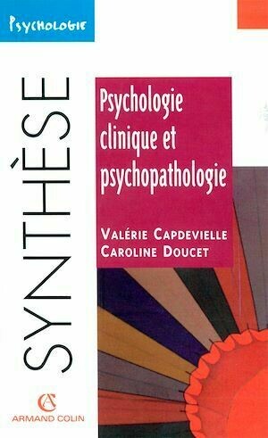 Psychologie clinique et psychopathologie - Valérie Capdevielle, Caroline Doucet - Armand Colin