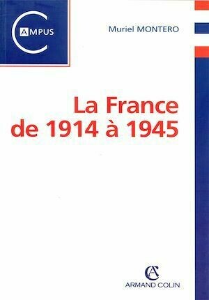 La France de 1914 à 1945 - Muriel Montero - Armand Colin