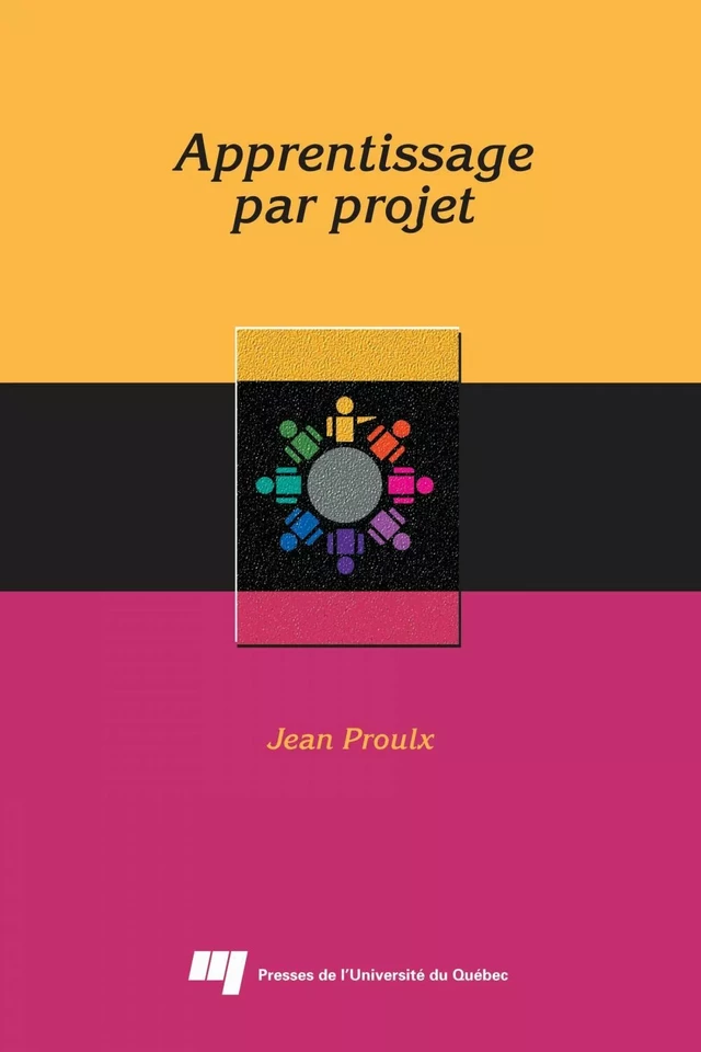 L'apprentissage par projet - Jean Proulx - Presses de l'Université du Québec