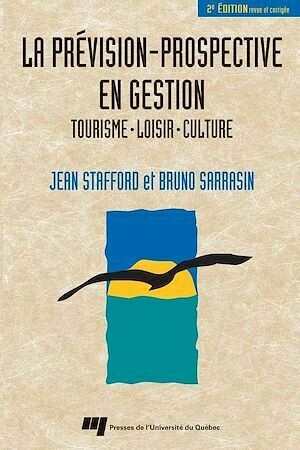 La prévision-prospective en gestion - Jean Stafford, Bruno Sarrasin - Presses de l'Université du Québec