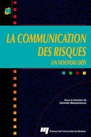 Communication des risques - Danielle Maisonneuve - Presses de l'Université du Québec