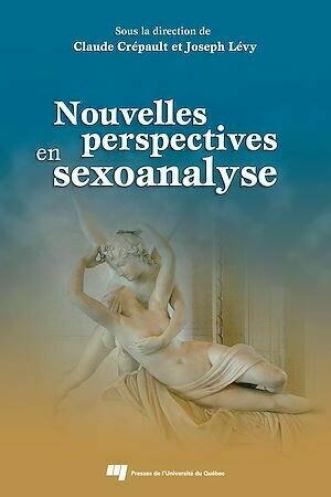 Nouvelles perspectives en sexoanalyse - Claude Crépault, Joseph Josy Lévy - Presses de l'Université du Québec
