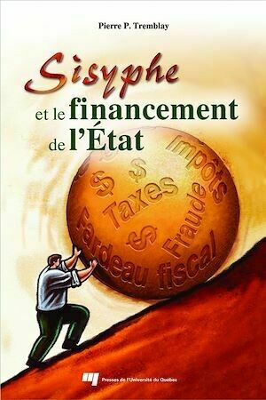 Sisyphe et le financement de l'État - Pierre Tremblay - Presses de l'Université du Québec