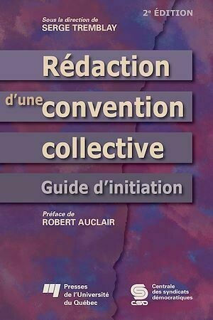 Rédaction d'une convention collective - Serge Tremblay - Presses de l'Université du Québec