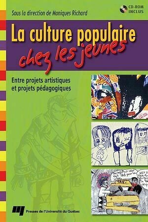 La culture populaire chez les jeunes - Moniques Richard - Presses de l'Université du Québec
