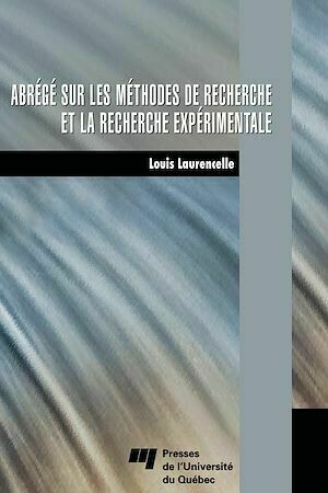 Abrégé sur les méthodes de recherche et la recherche expérimentale - Louis Laurencelle - Presses de l'Université du Québec