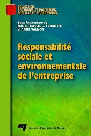 Responsabilité sociale et environnementale de l'entreprise - Anne Salmon, Marie-France B. Turcotte - Presses de l'Université du Québec