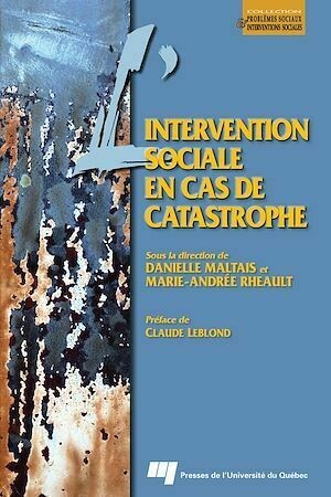 L'intervention sociale en cas de catastrophe - Danielle Maltais, Marie-Andrée Rheault - Presses de l'Université du Québec