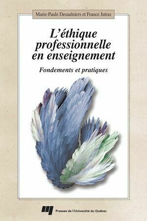 L'éthique professionnelle en enseignement - Marie-Paule Desaulniers, France Jutras - Presses de l'Université du Québec