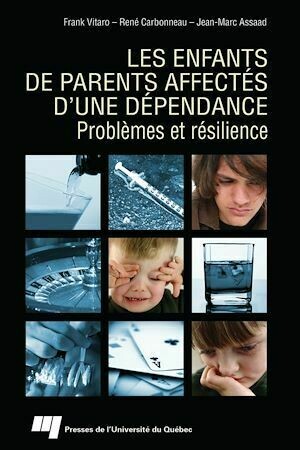 Enfants de parents affectés d'une dépendance - Frank Vitaro, René Carbonneau - Presses de l'Université du Québec