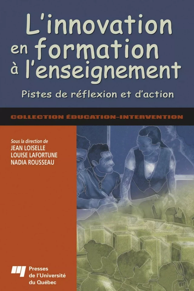 L'innovation en formation à l'enseignement - Jean Loiselle, Louise Lafortune - Presses de l'Université du Québec