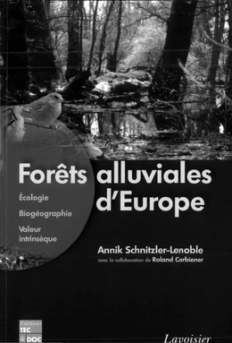 Forêts alluviales d'Europe: Écologie, biogéographie, valeur intrinsèque