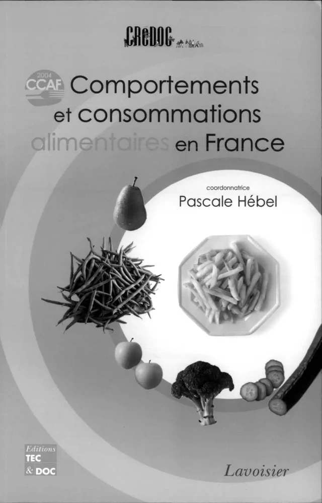 Comportements et consommations alimentaires en France (CCAF 2004) - Pascale Hébel,  CRÉDOC - Tec & Doc