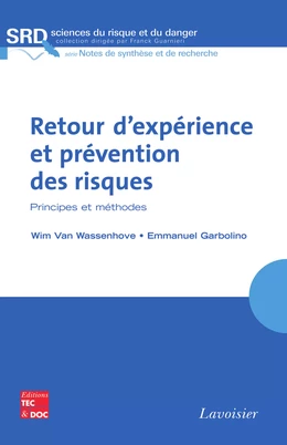 Retour d'expérience et prévention des risques : principes et méthodes (Coll. Sciences du risque et du danger, série Notes de synthèse et de recherche)