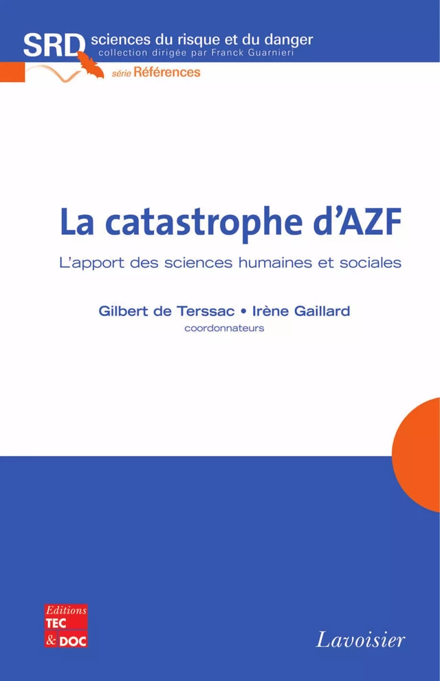 La catastrophe d'AZF : l'apport des sciences humaines et sociales (Coll. Sciences du risque et du danger, série Références) - Gilbert de Terssac, Irène Gaillard - Tec & Doc