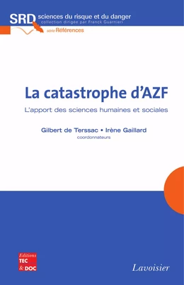 La catastrophe d'AZF : l'apport des sciences humaines et sociales (Coll. Sciences du risque et du danger, série Références)