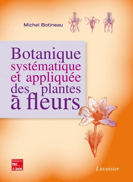 Botanique systématique et appliquée des plantes à fleurs - BOTINEAU Michel - TECHNIQUE & DOCUMENTATION