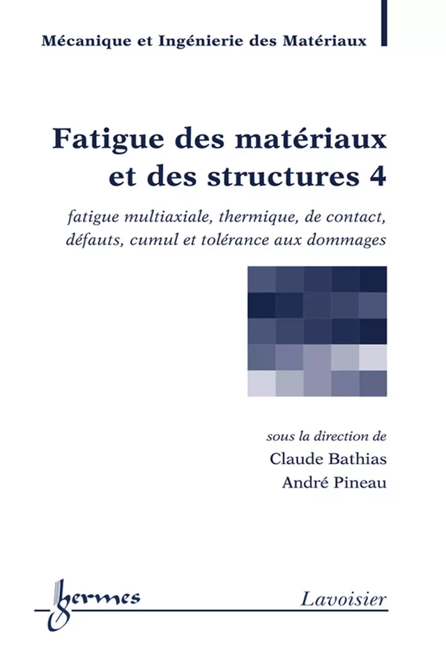 Fatigue des matériaux et des structures 4 (traité MIM) - Claude BATHIAS, André PINEAU - Hermès Science