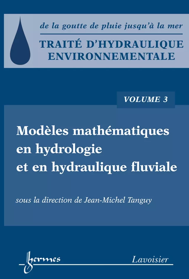 Traité d'hydraulique environnementale, volume 3 - Jean-Michel TANGUY - Hermès Science
