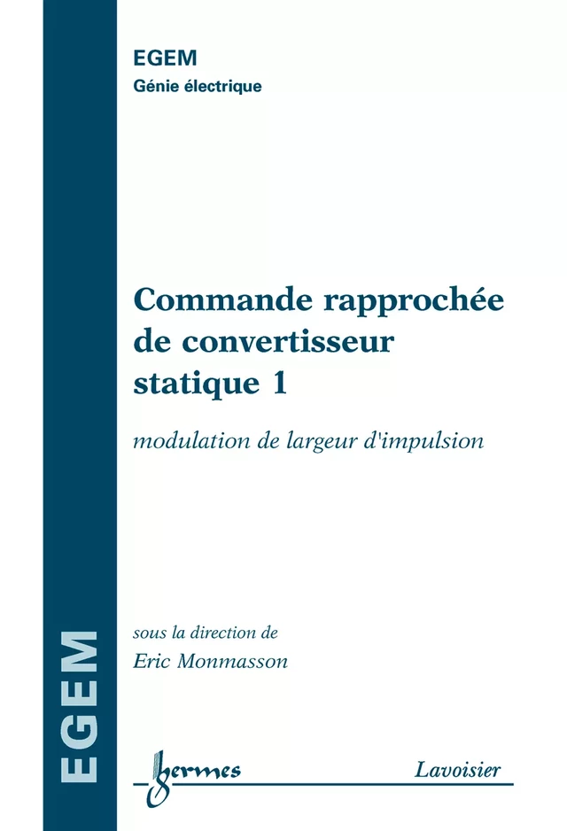 Commande rapprochée de convertisseur statique 1 (traité EGEM) - Éric MONMASSON - Hermès Science