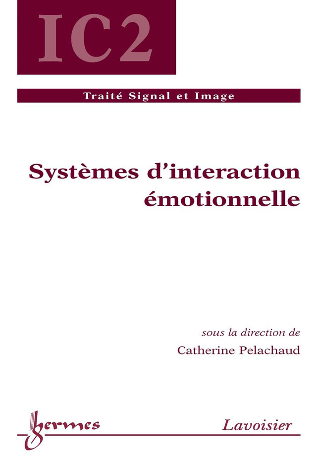 Systèmes d'interaction émotionnelle (traité IC2) - Catherine PELACHAUD - Hermes Science