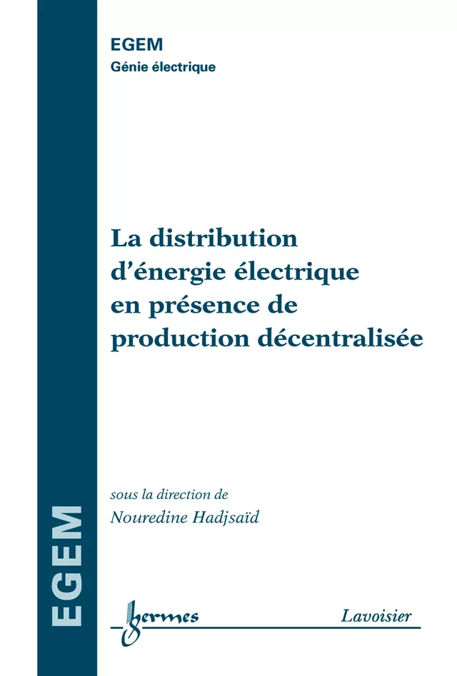 La distribution d'énergie électrique en présence de production décentralisée (traité EGEM) - Nouredine Hadjsaïd - Hermès Science