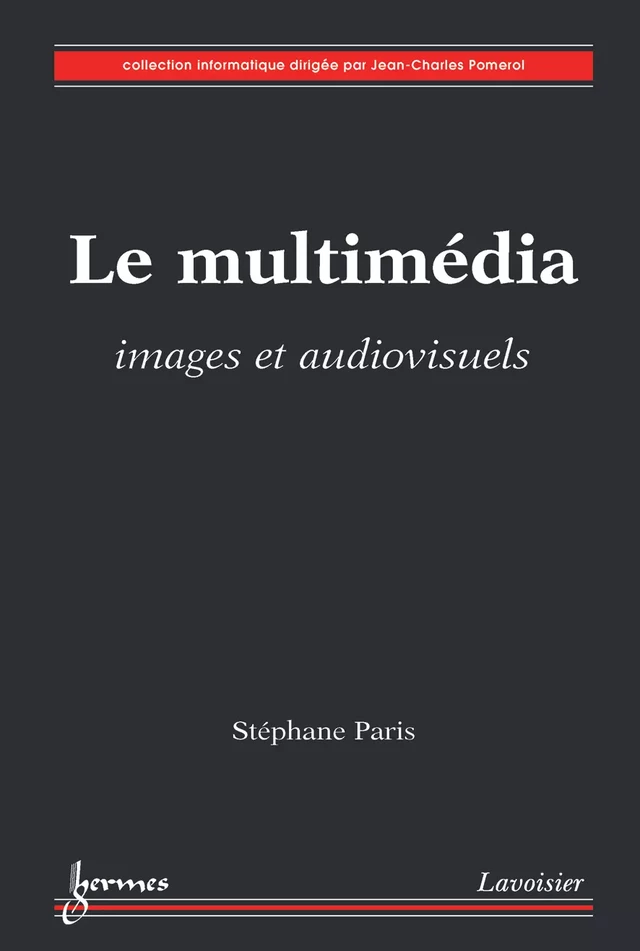 Le multimédia : images et audiovisuels - Stéphane PARIS - Hermès Science