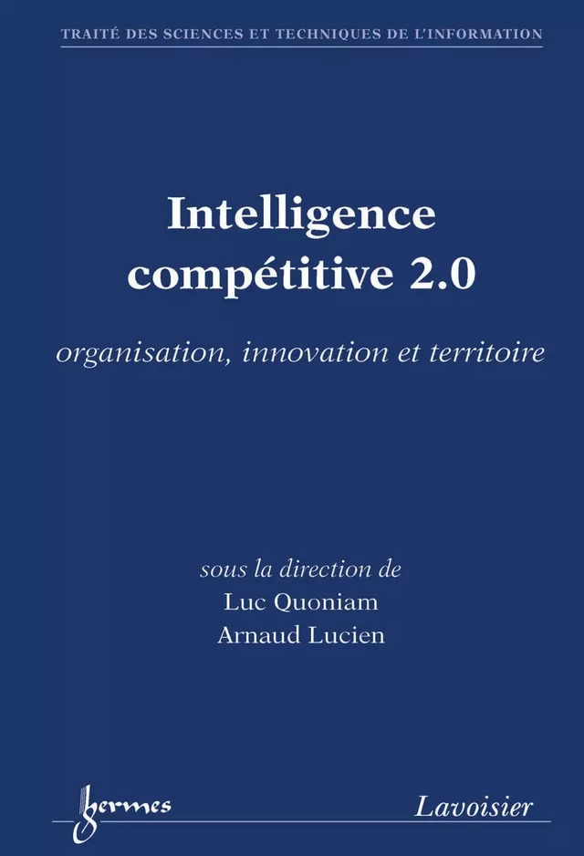 Intelligence compétitive 2.0 (traité STI) - Luc QUONIAM, Arnaud LUCIEN - Hermès Science