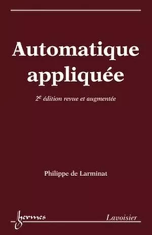 Automatique appliquée (2° Éd. revue et augmentée) - Philippe de Larminat - Hermès Science
