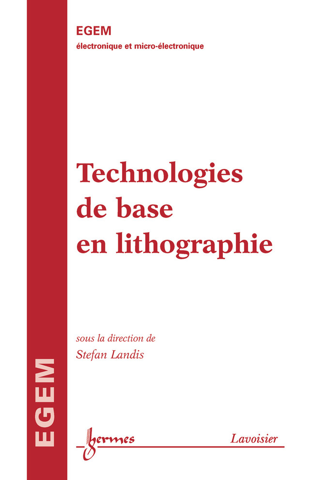 Technologies de base en lithographie (traité EGEM) - Stefan LANDIS - Hermes Science