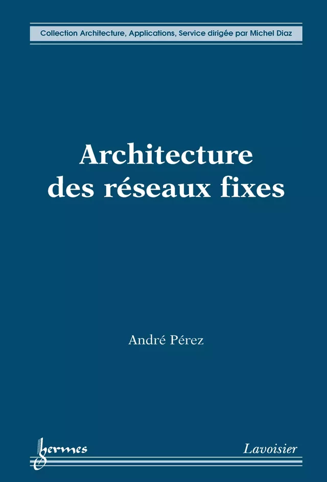 Architecture des réseaux fixes - André Pérez - Hermès Science