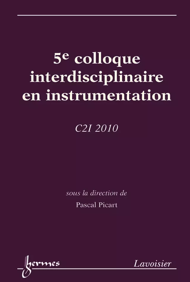 5e colloque interdisciplinaire en instrumentation  C2I 2010 - Pascal PICART - Hermès Science