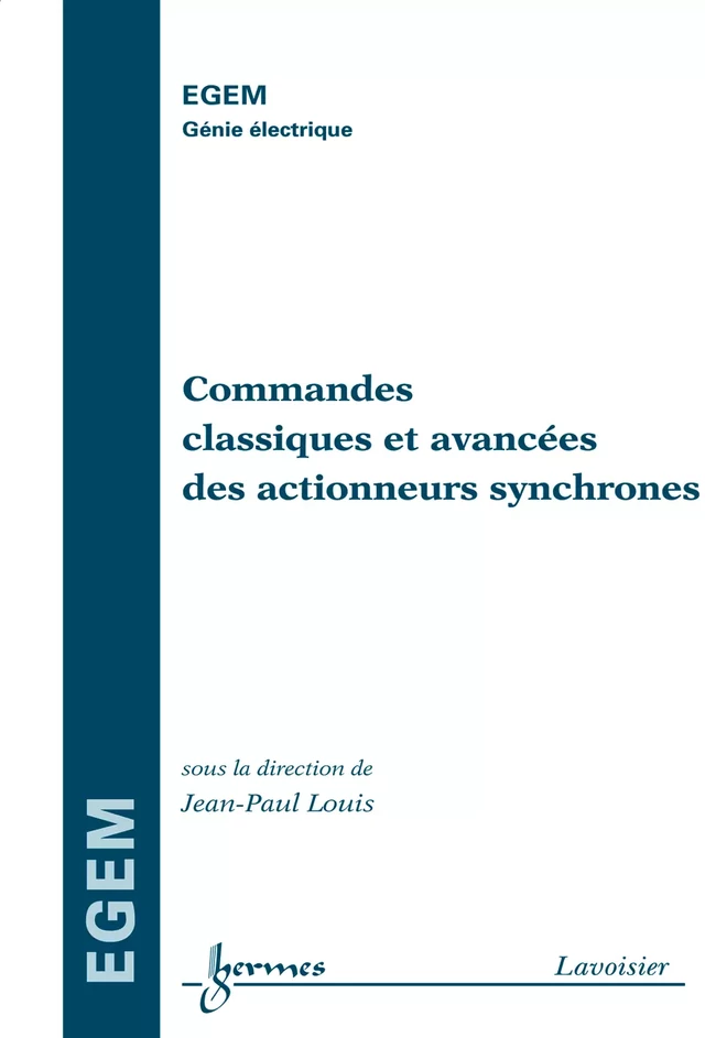 Commandes classiques et avancées des actionneurs synchrones (traité EGEM) - Jean-Paul LOUIS - Hermès Science
