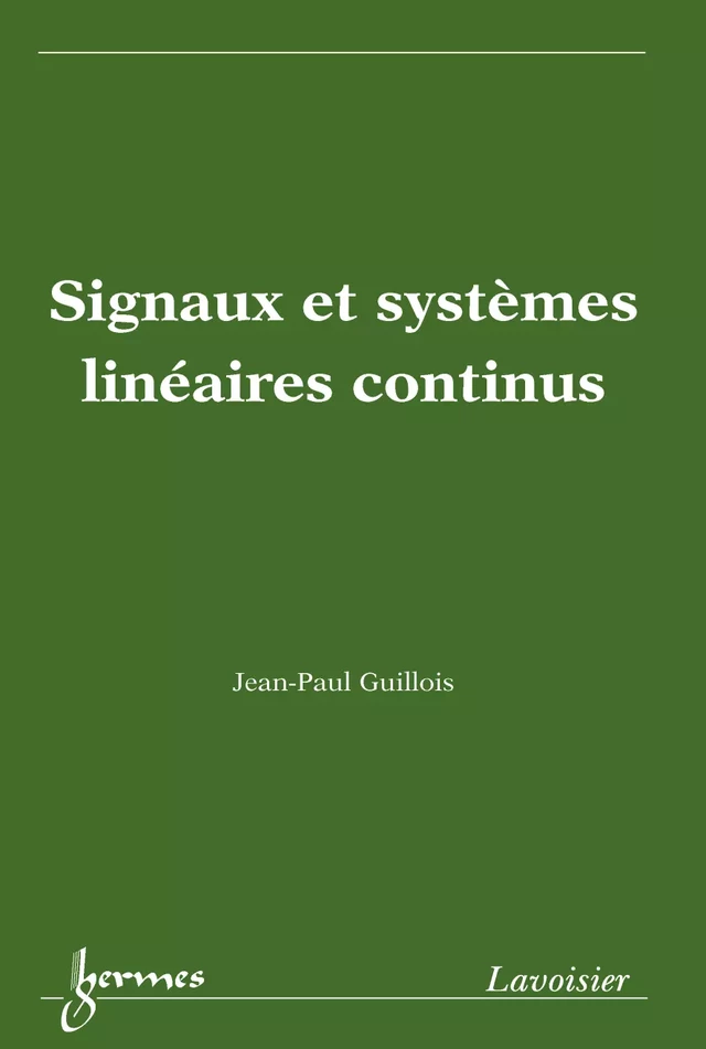 Signaux et systèmes linéaires continus - Jean-Paul GUILLOIS - Hermès Science