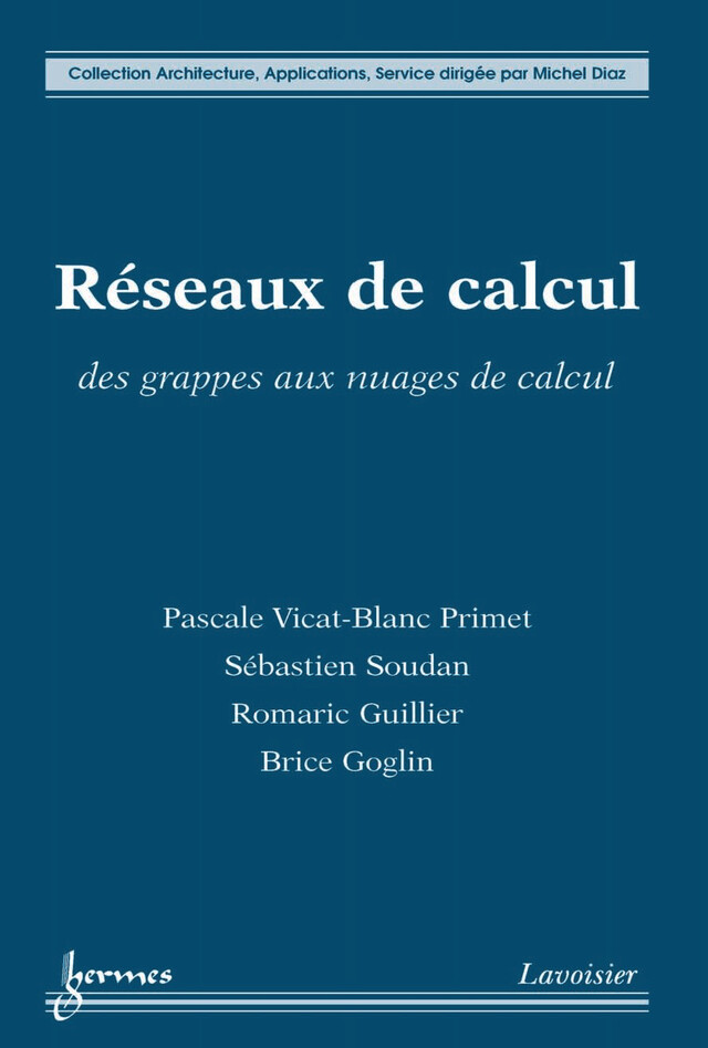 Réseaux de calcul - Vicat-Blanc Primet Pascale, Sébastien SOUDAN, Romaric GUILLIER, Brice GOGLIN - Hermes Science