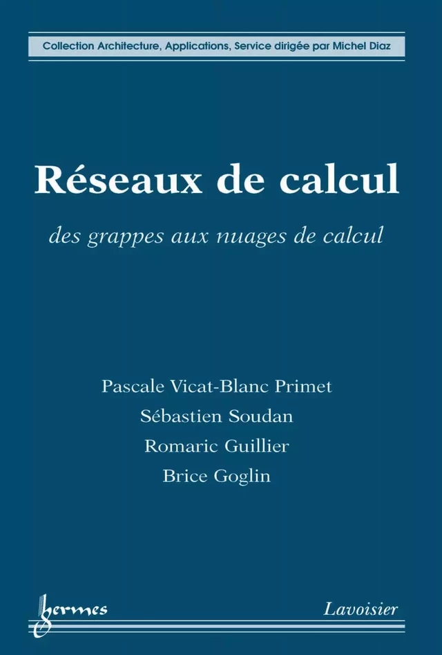 Réseaux de calcul - Vicat-Blanc Primet Pascale, Sébastien SOUDAN, Romaric GUILLIER, Brice GOGLIN - Hermès Science