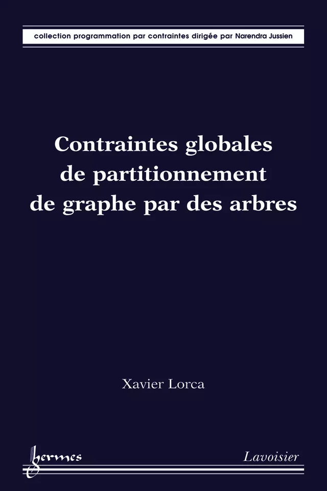 Contraintes globales de partitionnement de graphe par des arbres - Xavier LORCA - Hermès Science