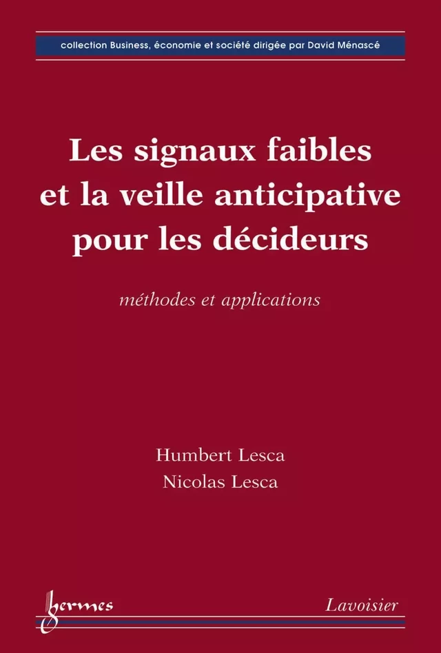 Les signaux faibles et la veille anticipative pour les décideurs : méthodes et applications - Humbert LESCA, Nicolas LESCA - Hermès Science