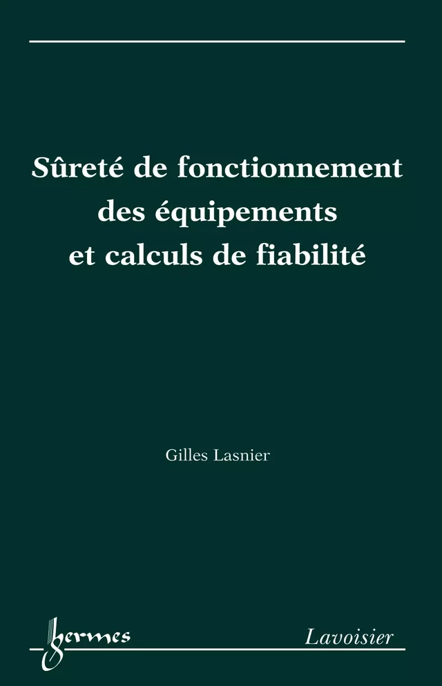Sûreté de fonctionnement des équipements et calculs de fiabilité - Gilles LASNIER - Hermès Science