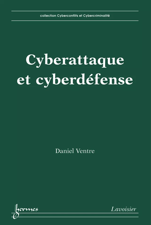 Cyberattaque et cyberdéfense - Daniel VENTRE - Hermès Science