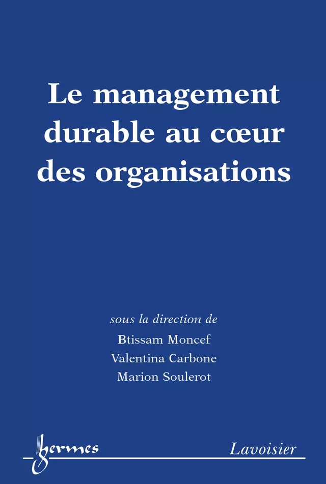 Le management durable au cœur des organisations - Btissam MONCEF, Valentina CARBONE, Marion SOULEROT - Hermès Science