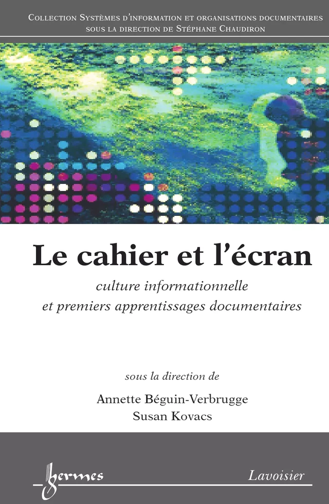 Le cahier et l‘écran - Annette Beguin-Verbrugge, Susan KOVACS - Hermès Science