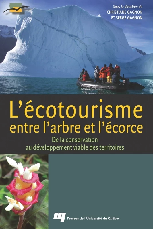 L'écotourisme, entre l’arbre et l’écorce - Christiane Gagnon, Serge Gagnon - Presses de l'Université du Québec