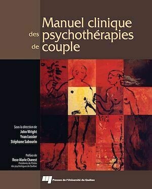 Manuel clinique des psychothérapies de couple - John Wright, Yvan Lussier - Presses de l'Université du Québec