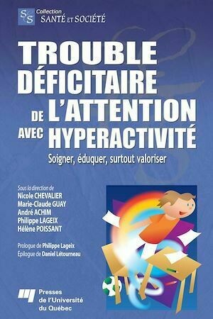 Trouble déficitaire de l'attention avec hyperactivité - Nicole Chevalier, Marie-Claude Guay - Presses de l'Université du Québec