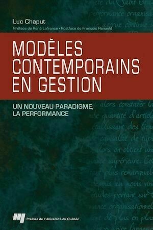 Modèles contemporains en gestion - Luc Chaput - Presses de l'Université du Québec