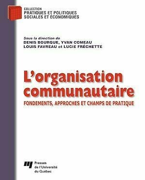 Organisation communautaire - Yvan Comeau, Denis Bourque - Presses de l'Université du Québec