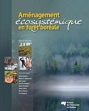 Aménagement écosystémique en forêt boréale - Sylvie Gauthier, Marie-Andrée Vaillancourt - Presses de l'Université du Québec